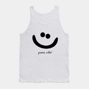 Funny Guess What T-shirt, funny smile face T-shirt Tank Top
